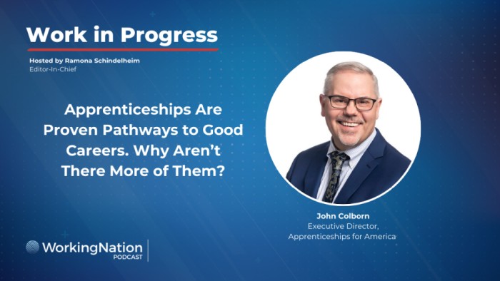 The title of the podcast, “Work in Progress,” rests in the upper-left corner with “Hosted by Ramona Schindelheim, Editor-in-Chief” directly underneath. The episode’s title, “Apprenticeships Are Proven Pathways to Good Careers. Why Aren’t There More of The